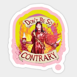 Don't Be So Contary Sticker